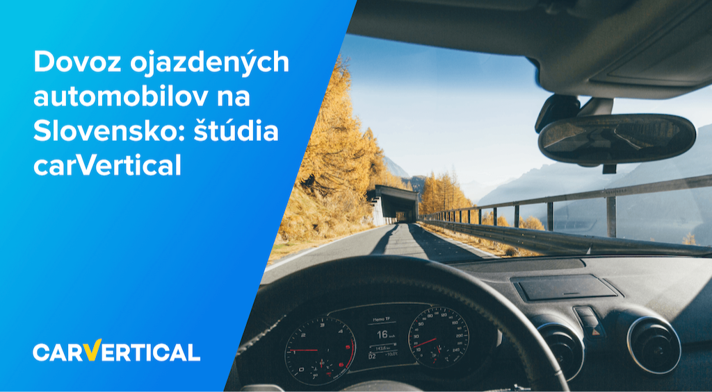 Dovoz ojazdených automobilov na Slovensko: štúdia carVertical v roku 2021.